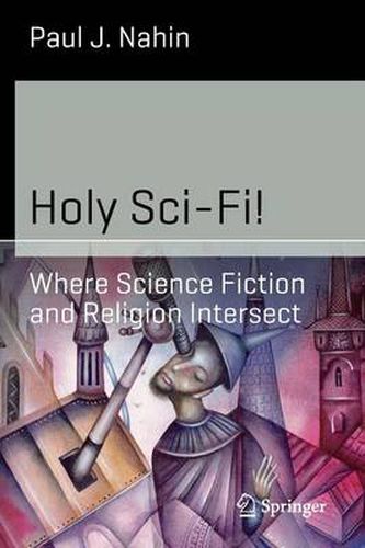 Cover image for Holy Sci-Fi!: Where Science Fiction and Religion Intersect