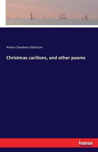 Cover image for Christmas carillons, and other poems