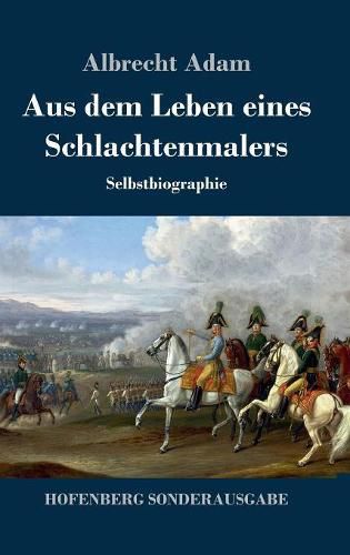 Cover image for Aus dem Leben eines Schlachtenmalers: Selbstbiographie