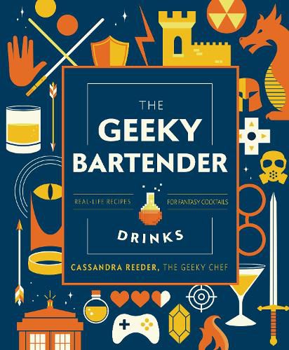 Cover image for The Geeky Bartender Drinks: Real-Life Recipes for Fantasy Cocktails