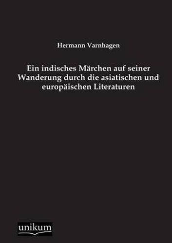 Ein Indisches Marchen Auf Seiner Wanderung Durch Die Asiatischen Und Europaischen Literaturen