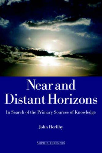 Cover image for Near and Distant Horizons: In Search of the Primary Sources of Knowledge