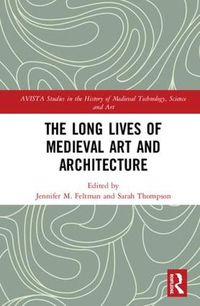 Cover image for The Long Lives of Medieval Art and Architecture