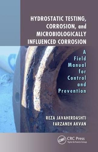 Cover image for Hydrostatic Testing, Corrosion, and Microbiologically Influenced Corrosion: A Field Manual for Control and Prevention