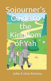 Cover image for Sojourner's Guide to the Kingdom of Yah
