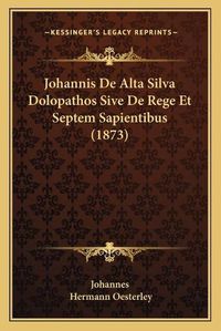 Cover image for Johannis de Alta Silva Dolopathos Sive de Rege Et Septem Sapientibus (1873)