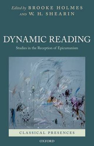 Cover image for Dynamic Reading: Studies in the Reception of Epicureanism