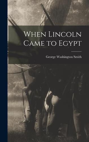 Cover image for When Lincoln Came to Egypt