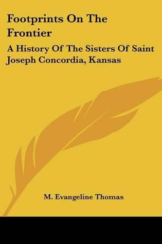 Cover image for Footprints on the Frontier: A History of the Sisters of Saint Joseph Concordia, Kansas