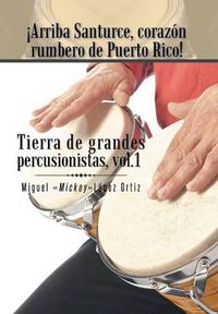 Cover image for Arriba Santurce, Corazon Rumbero de Puerto Rico! Tierra de Grandes Percusionistas, Vol. 1