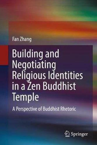 Cover image for Building and Negotiating Religious Identities in a Zen Buddhist Temple: A Perspective of Buddhist Rhetoric