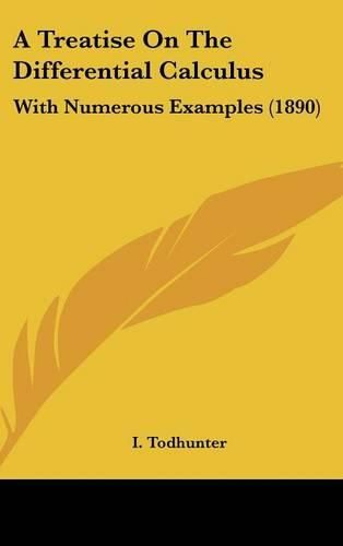 Cover image for A Treatise on the Differential Calculus: With Numerous Examples (1890)
