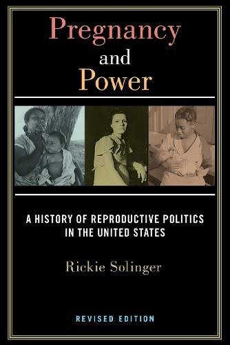 Cover image for Pregnancy and Power, Revised Edition: A History of Reproductive Politics in the United States