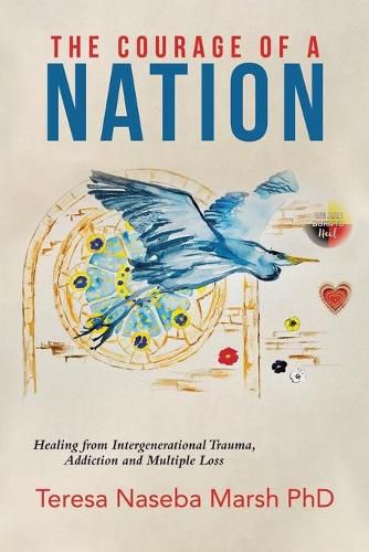 Cover image for The Courage of a Nation: Healing from Intergenerational Trauma, Addiction and Multiple Loss