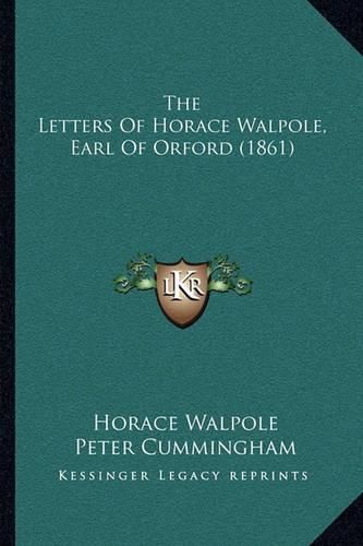 The Letters of Horace Walpole, Earl of Orford (1861) the Letters of Horace Walpole, Earl of Orford (1861)