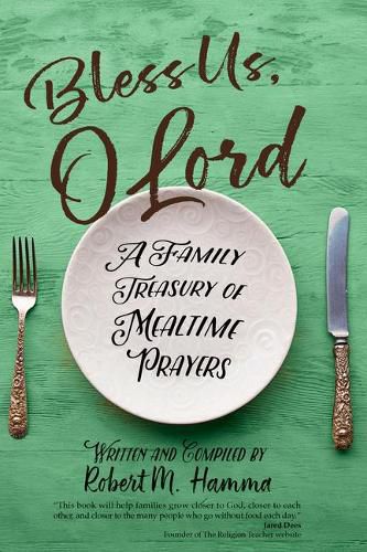 Bless Us, O Lord: A Family Treasury of Mealtime Prayers