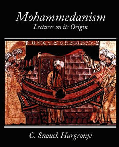 Cover image for Mohammedanism Lectures on Its Origin