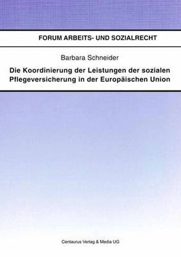 Die Koordinierung Der Leistungen Der Sozialen Pflegeversicherung in Der Europaischen Union