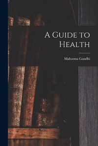 Cover image for A Guide to Health