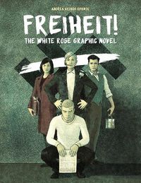 Cover image for Freiheit!: The White Rose Graphic Novel