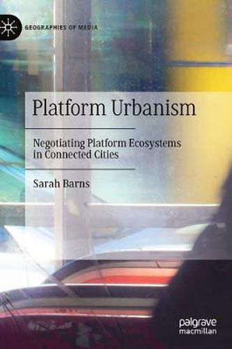 Cover image for Platform Urbanism: Negotiating Platform Ecosystems in Connected Cities