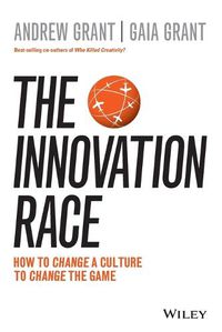 Cover image for The Innovation Race: How to Change a Culture to Change the Game