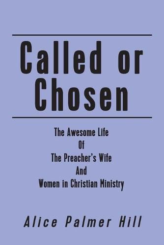 Cover image for Called or Chosen: The Awesome Life of the Preacher's wife and women fulfilling God's