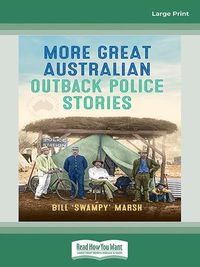 Cover image for More Great Australian Outback Police Stories