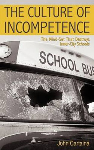 Cover image for The Culture of Incompetence: The Mind-Set That Destroys Inner-City Schools