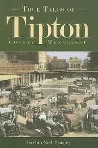 Cover image for True Tales of Tipton, Tennessee