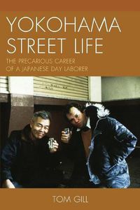 Cover image for Yokohama Street Life: The Precarious Career of a Japanese Day Laborer