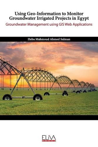 Using Geo-Information to Monitor Groundwater Irrigated Projects in Egypt: Groundwater Management using GIS Web Applications