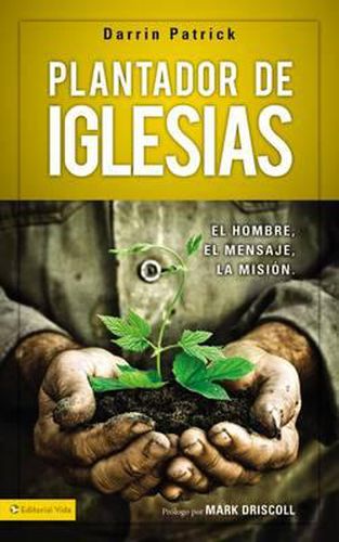 Cover image for Plantador de Iglesias: El Hombre, El Mensaje, La Mision