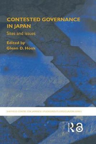 Cover image for Contested Governance in Japan: Sites and Issues