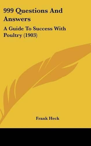 Cover image for 999 Questions and Answers: A Guide to Success with Poultry (1903)