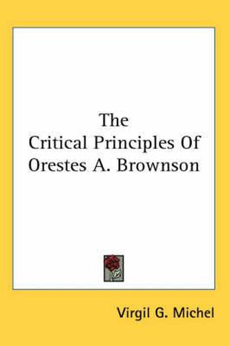 Cover image for The Critical Principles of Orestes A. Brownson