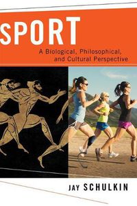 Cover image for Sport: A Biological, Philosophical, and Cultural Perspective