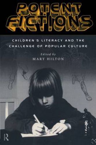 Cover image for Potent Fictions: Children's Literacy and the Challenge of Popular Culture