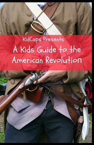 Cover image for A Kids Guide to the American Revolution