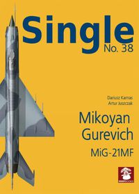 Cover image for Single 38: Mikoyan Gurevich Mig-21MF