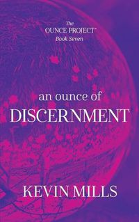 Cover image for An Ounce of Discernment: The Ounce Project - Book Seven