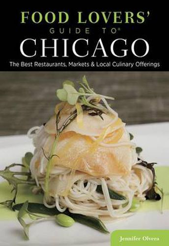 Cover image for Food Lovers' Guide to (R) Chicago: The Best Restaurants, Markets & Local Culinary Offerings