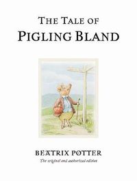 Cover image for The Tale of Pigling Bland: The original and authorized edition