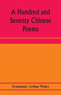 Cover image for A hundred and seventy Chinese poems
