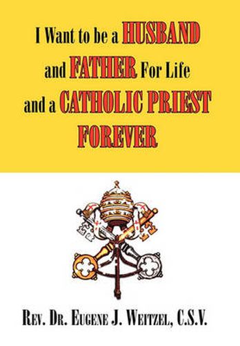 Cover image for I Want to be a Husband and Father For Life and a Catholic Priest Forever