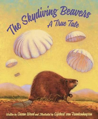 Cover image for The Skydiving Beavers: A True Tale