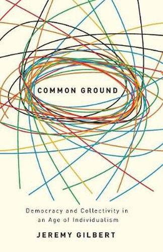 Cover image for Common Ground: Democracy and Collectivity in an Age of Individualism