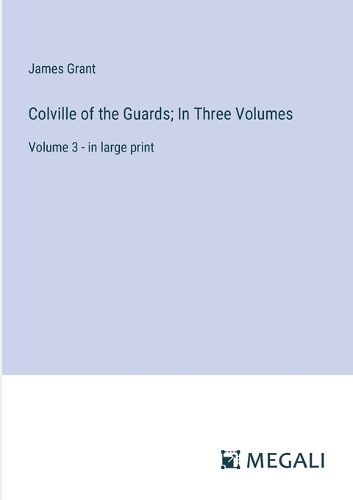 Cover image for Colville of the Guards; In Three Volumes