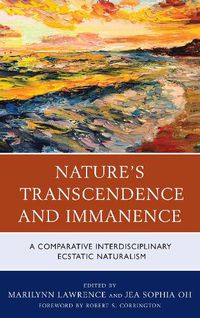 Cover image for Nature's Transcendence and Immanence: A Comparative Interdisciplinary Ecstatic Naturalism