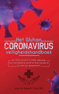 Cover image for Het Wuhan coronavirus veiligheidshandboek: De 2019-nCoV & COVID-uitbraak; hoe bescherm je jezelf en hoe bereid je je voor op quarantine?